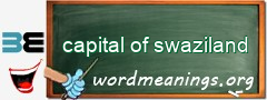 WordMeaning blackboard for capital of swaziland